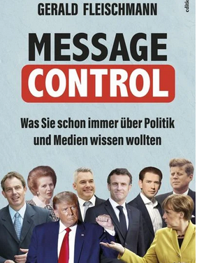 „Wie diktiere ich die Themen in der Politik?“ – Gerald Fleischmann, Fachmann für politische Kommunikation im Bundeskanzleramt über sein neues Buch: Message Control.